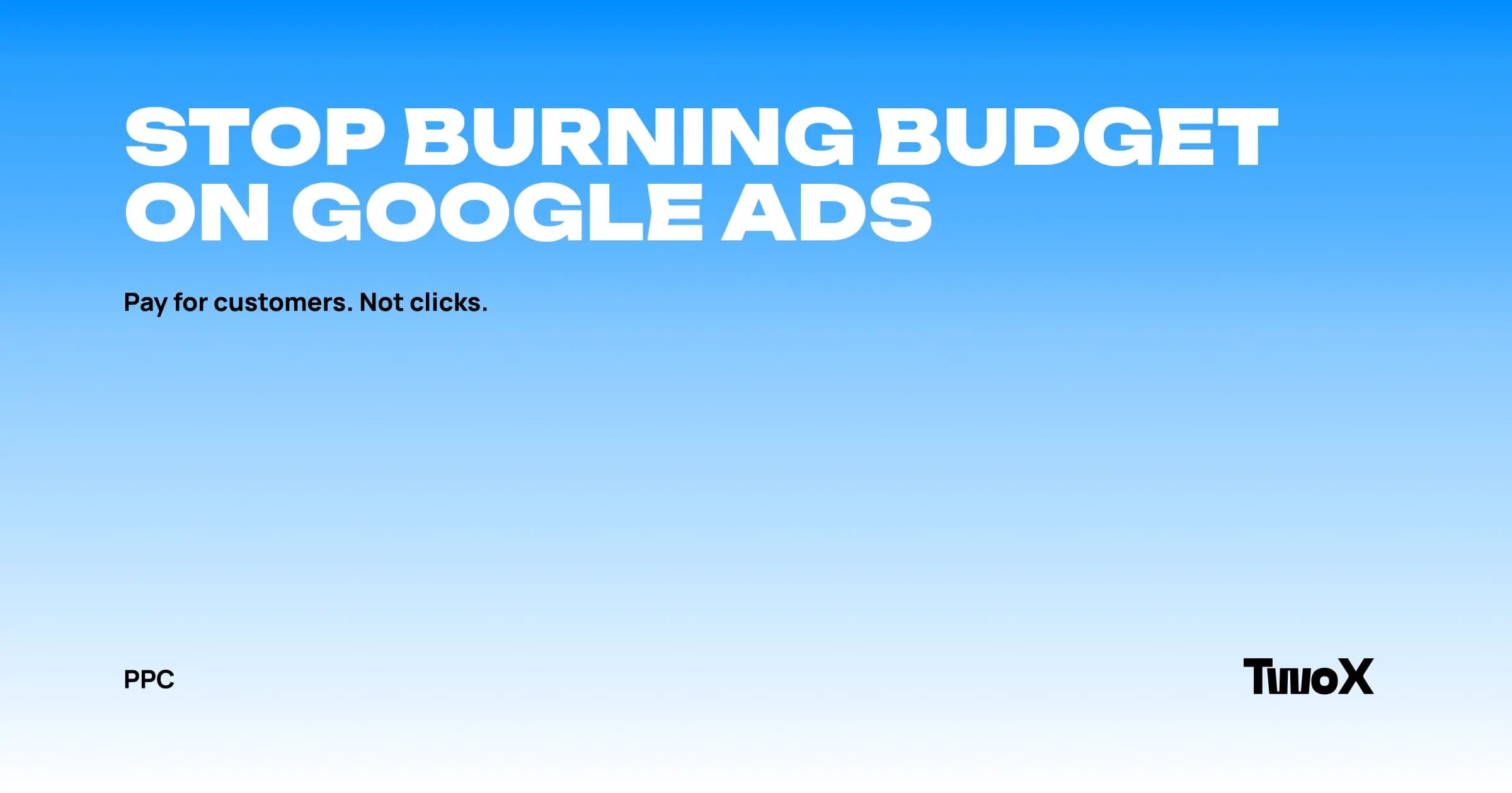 Stop burning budget on Google Ads for service businesses - TwoX Digital PPC blog cover